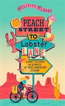 Peach Street to Lobster Lane: Coast to coast in search of real American cuisine - Felicity Cloake - À PARAÎTRE EN JUIN 2025