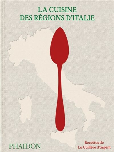 La cuisine des régions d&#39;Italie : recettes de la cuillère d&#39;argent - Collectif - À PARAÎTRE JUIN 2025