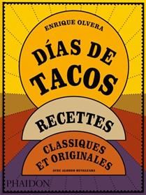 Dias de tacos : recettes classiques et originales - Enrique Olvera &amp; Alonso Ruvalcaba - À PARAÎTRE JUIN 2025