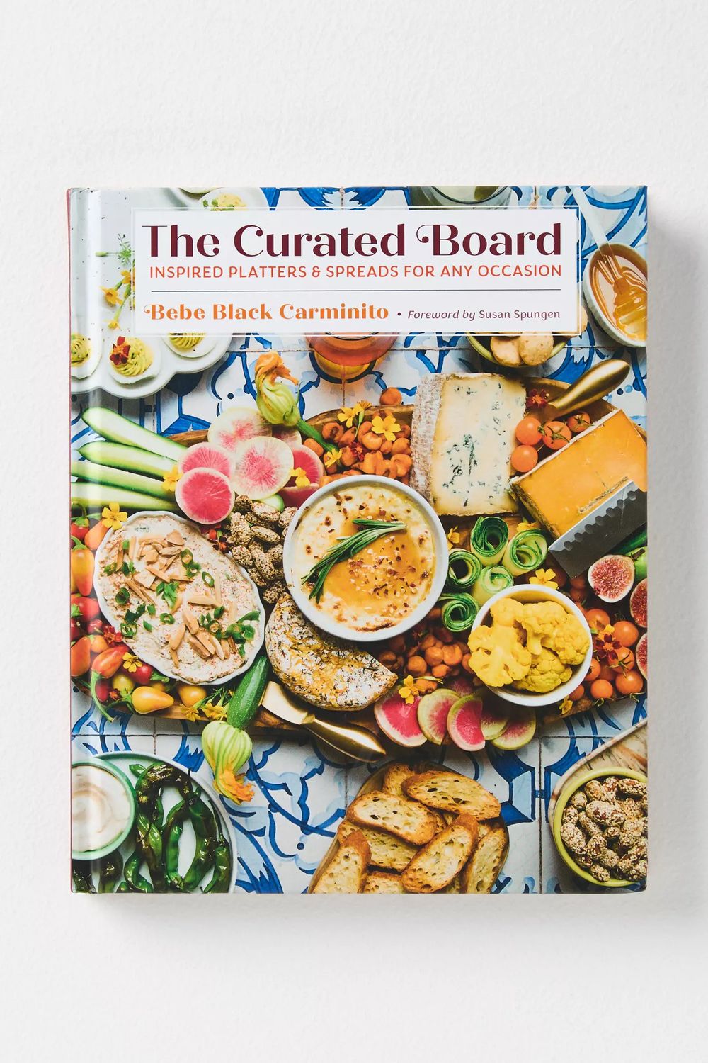 The Curated Board: Inspired Platters &amp; Spreads for Any Occasion - Bebe Black Carminito