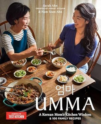 Umma: A Korean Mom&#39;s Kitchen Wisdom and 100 Family Recipes - Sarah Ahn &amp; Nam Soon Ahn