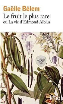Le fruit le plus rare ou La vie d'Edmond Albius - Gaëlle Bélem