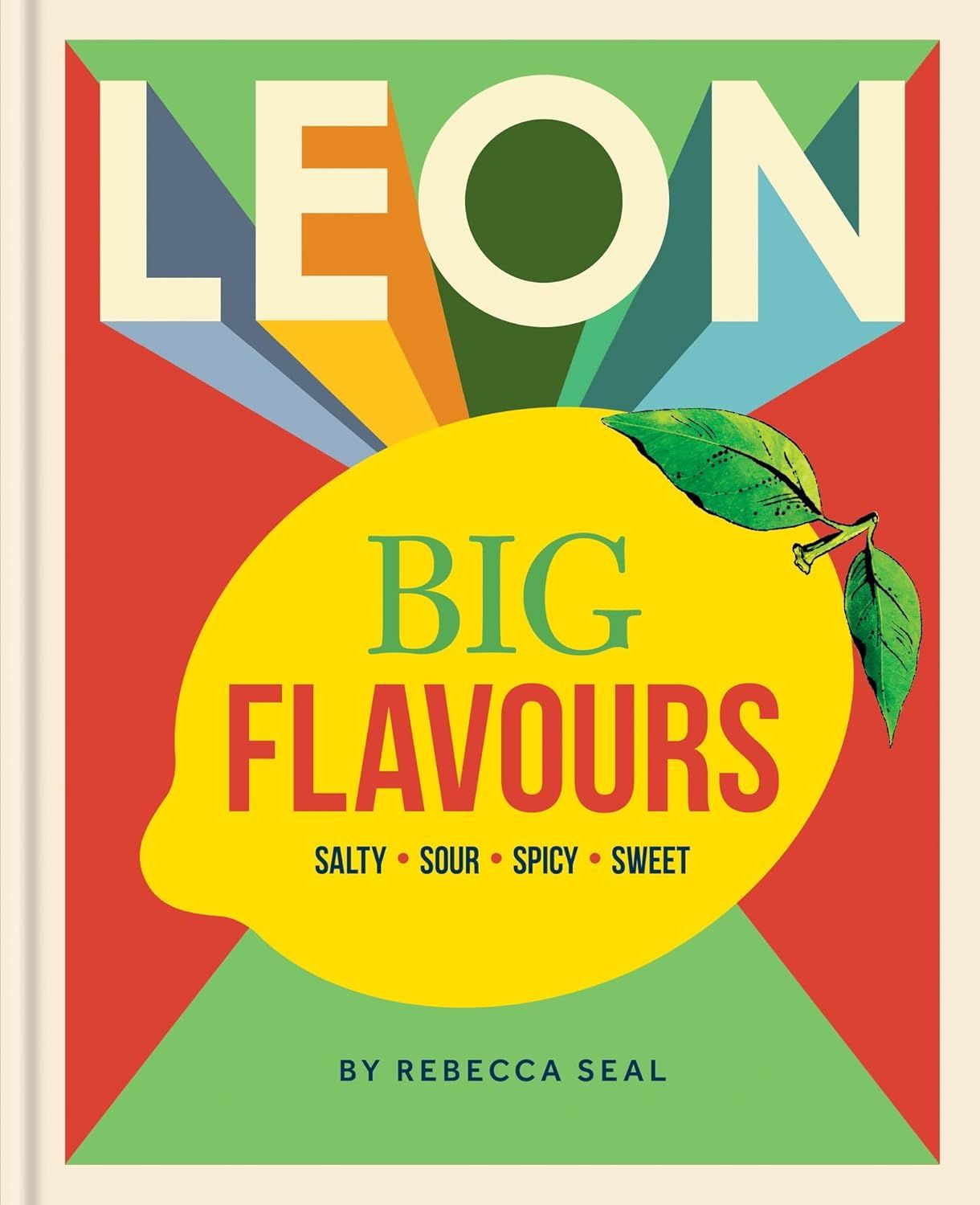 LEON Big Flavours Cookbook : Salty  Sour  Spicy  Sweet - Seal Rebecca