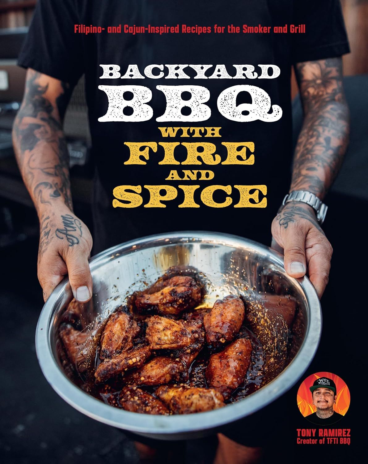 Backyard BBQ with Fire and Spice : Filipino -  and Cajun - Inspired Recipes for the Smoker and Grill -	Ramirez Tony