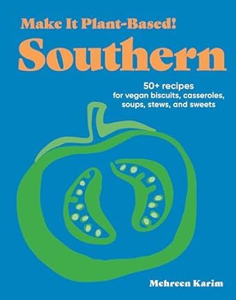 Make It Plant - Based Southern : 50+ Recipes for Vegan Biscuits Casseroles Soups Stews and Sweets - Karim Mehreen	- À PARAÎTRE EN MAI 2025