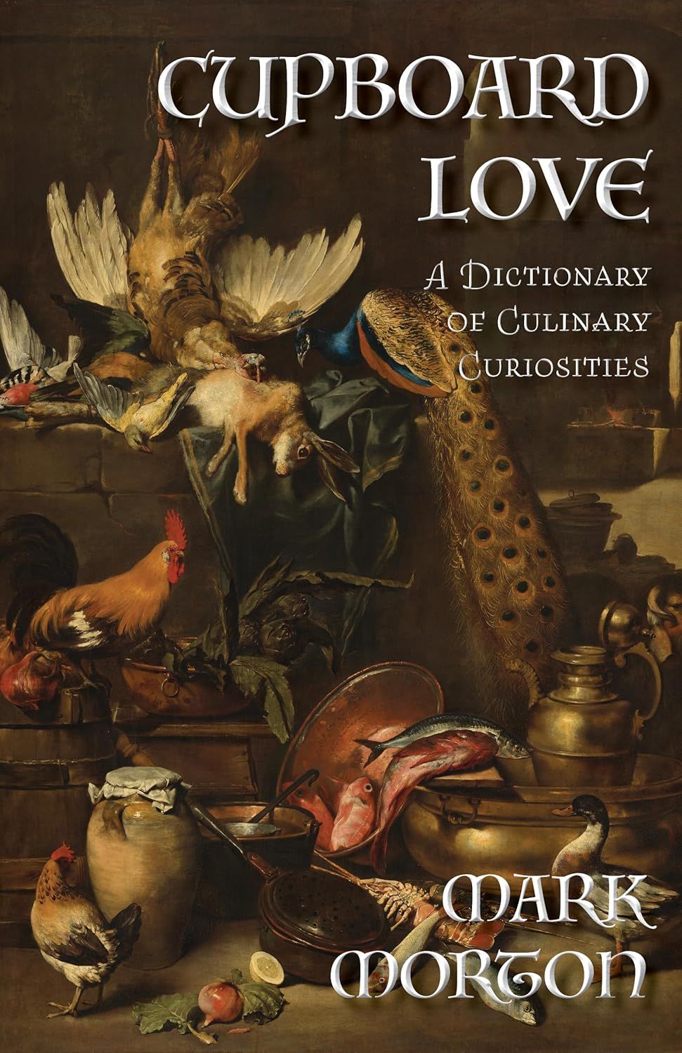Cupboard Love : A Dictionary of Culinary Curiosities	Morton Mark	Waterloo, ON - À PARAITRE EN MAI