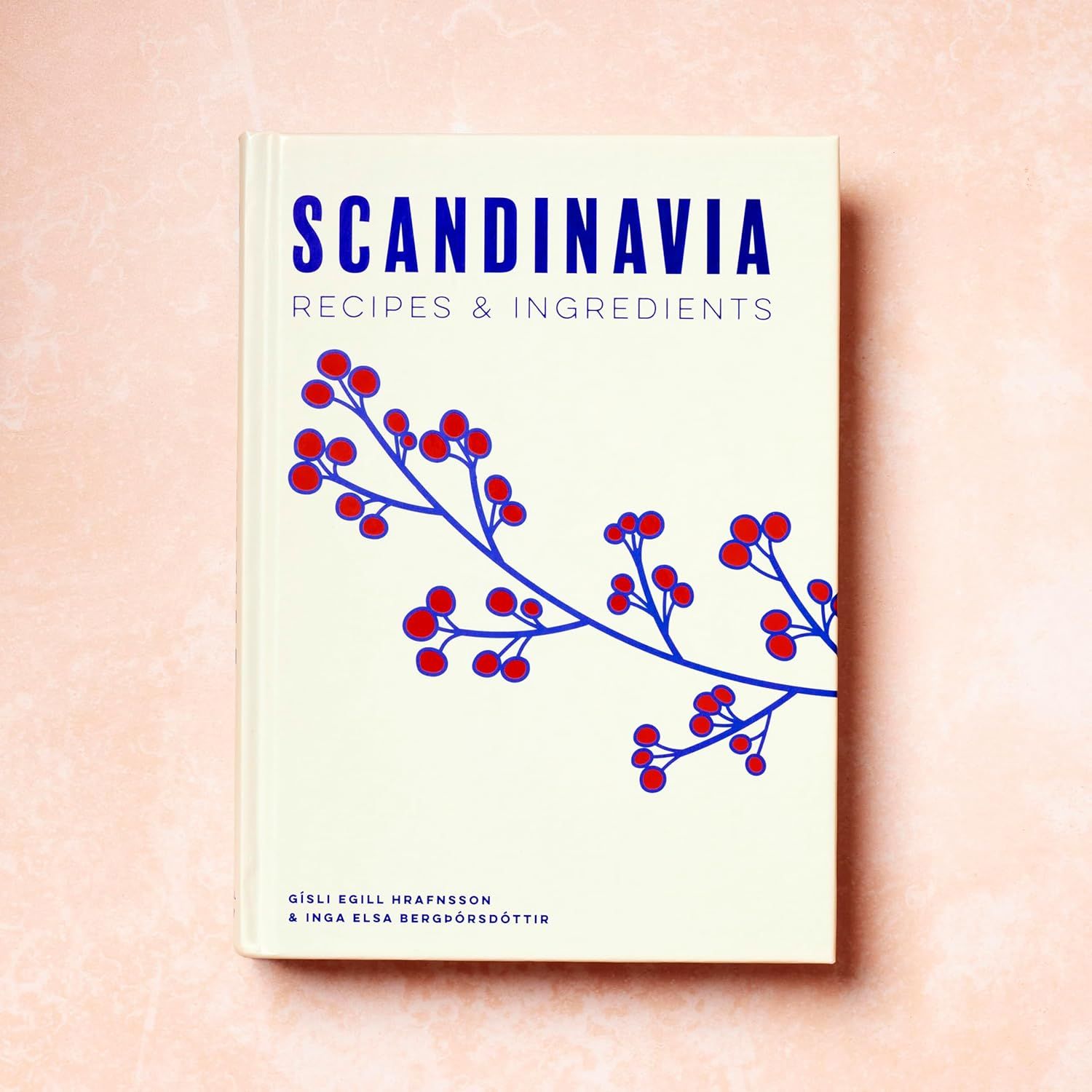 Scandinavia : Recipes and Ingredients - Hrafnsson Gísli Egill &amp; Bergþórsdóttir Inga Elsa