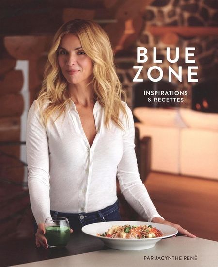 Blue zone - inspirations &amp; recettes - Jacynthe René