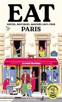 Food lovers travel : eat Paris : restos, boutiques, marchés 100 % food - Annabelle Schachmes - À PARAÎTRE JUIN 2025