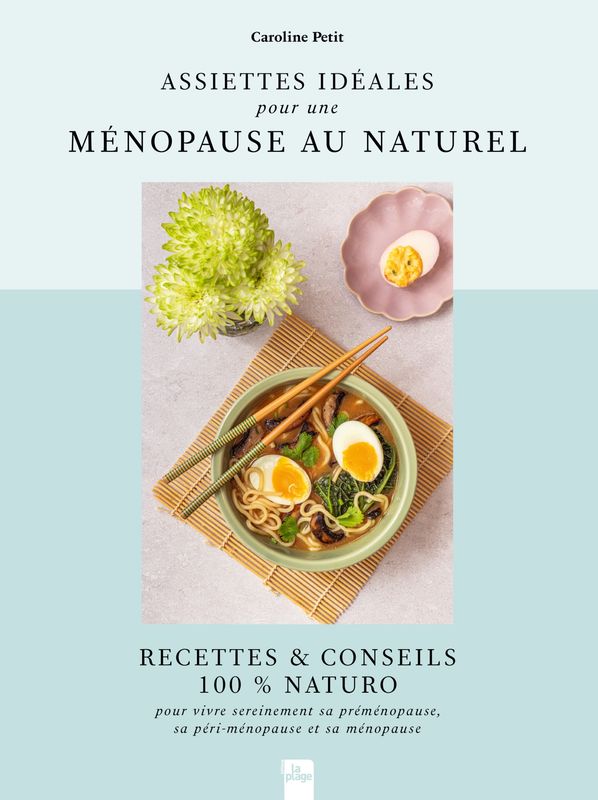 Assiettes idéales pour une ménopause au naturel - Caroline Petit