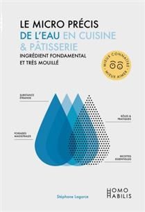 Le micro précis de l&#39;eau en cuisine &amp; pâtisserie : ingrédient fondamental et très mouillé - Stéphan Lagorce