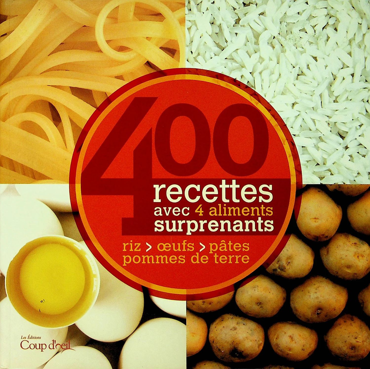 Livre d&#39;occasion - 400 recettes avec 4 aliments surprenants : riz, oeufs, pâtes, pommes de terre