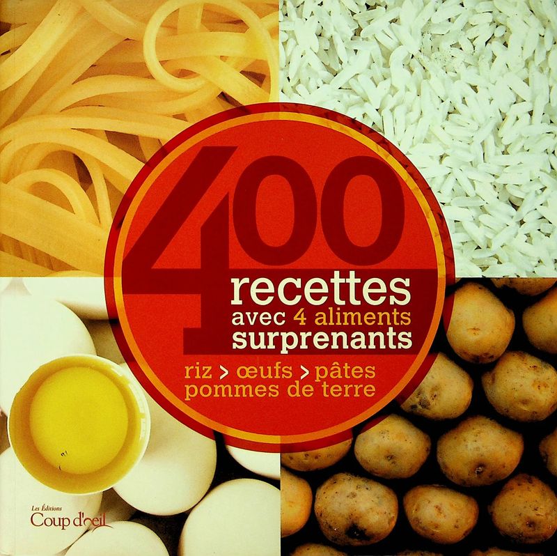 Livre d&#39;occasion - 400 recettes avec 4 aliments surprenants : riz, oeufs, pâtes, pommes de terre