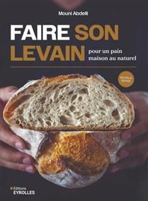 Faire son levain : pour un pain maison au naturel - Mouni Abdelli - À PARAÎTRE JUIN 2025