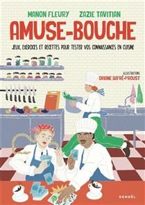 Amuse-bouche : jeux, exercices et recettes pour tester vos connaissances en cuisine - Manon Fleury &amp; Zazie Tavitian - À PARAÎTRE JUIN 2025