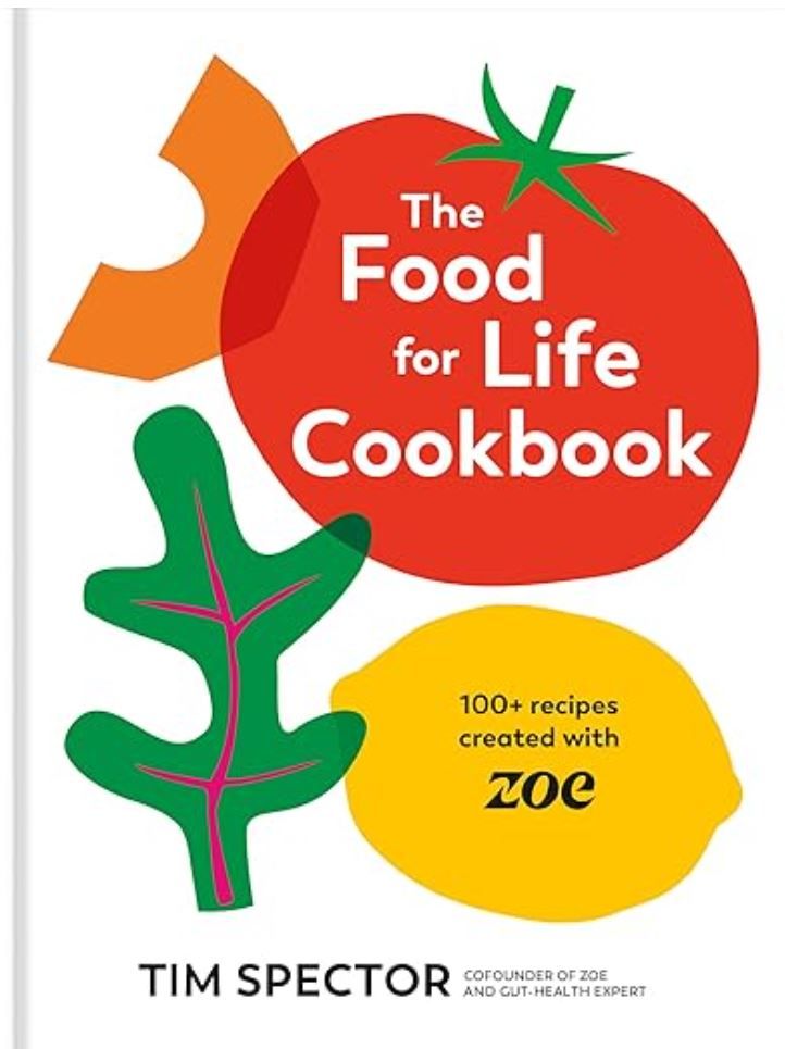 The Food for Life Cookbook: 100+ Recipes Created with ZOE - Collectif