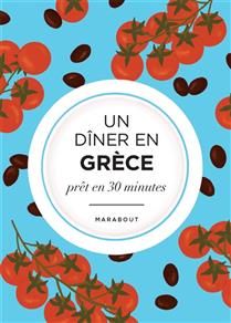 Un dîner en Grèce : prêt en 30 minutes - Luna Cemachovic-Maissi