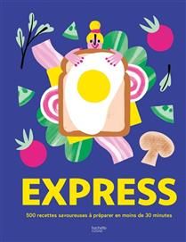 Express : 500 recettes savoureuses à préparer en moins de 30 minutes - Collectif