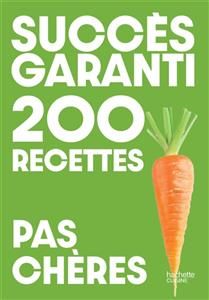 Succès garanti : 200 recettes pas chères - Collectif - À PARAÎTRE JUIN 2025