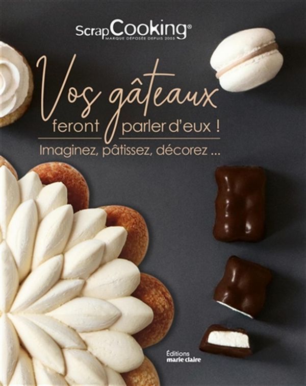 Vos gâteaux feront parler d&#39;eux! -  Collectif