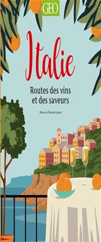 Italie : Routes des vins et des saveurs - Marco Lissoni &amp; Niccolo Lissoni - À PARAÎTRE JUIN 2025