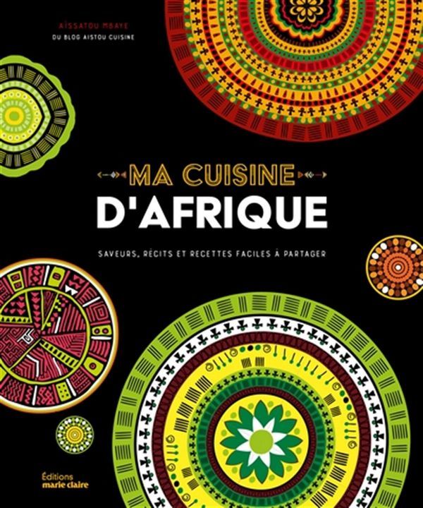 Ma cuisine d&#39;Afrique - Mbaye, Aïssatou