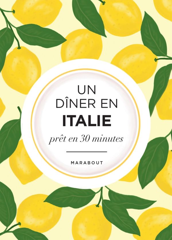 Un dîner en Italie : prêt en 30 minutes - Collectif