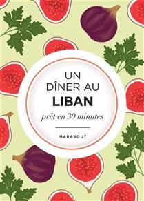 Un dîner au Liban : prêt en 30 minutes - Collectif