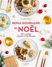 Repas gourmand de Noël : 50 recettes simples et bluffantes - Sandra Mahut - À PARAÎTRE NOVEMBRE 2025