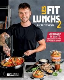 Les Fit lunchs 2 : Décadents et santé: des lunchs de fou en mode meal prep - Jérémie Latreille - À PARAÎTRE JUILLET 2025