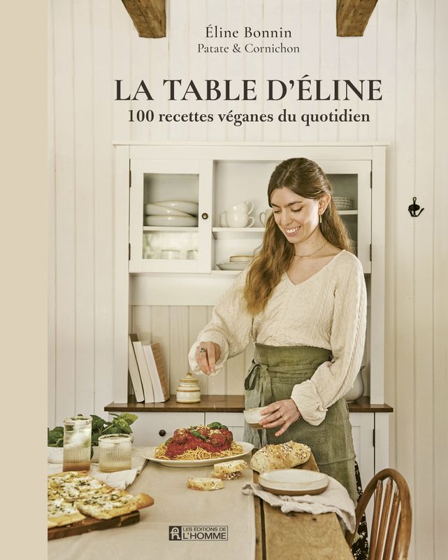 La table d'Éline : 100 recettes véganes du quotidien - Eline Bonnin