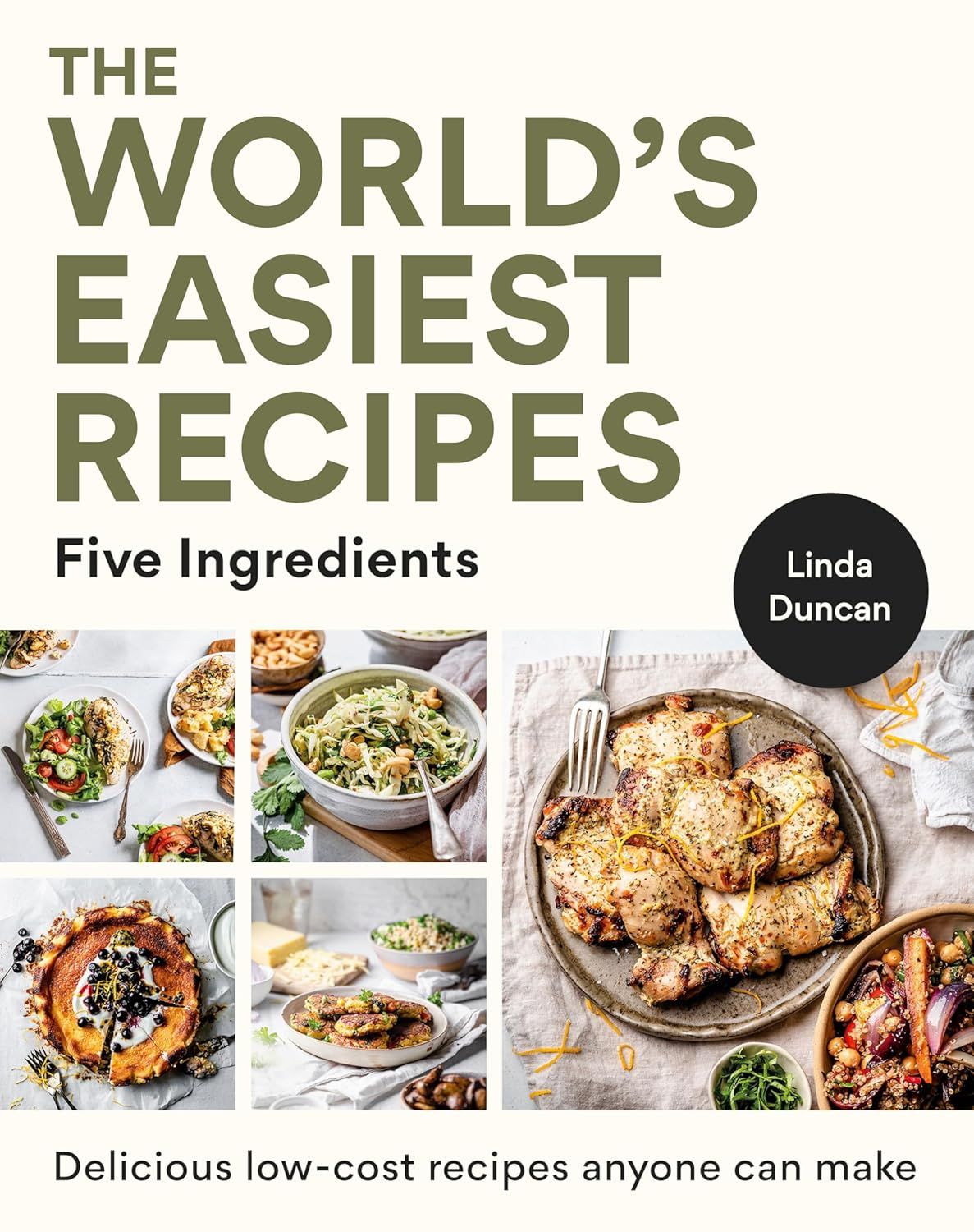 The World&#39;s Easiest Recipes : Five Ingredients - Quick and easy budget friendly recipes for the whole family - Linda Duncan