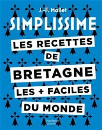Les recettes de Bretagne les + faciles du monde - Jean-François Mallet - À PARAÎTRE JUILLET 2025