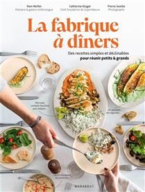 La fabrique à dîners : des recettes simples et déclinables pour réunir petits & grands - Ram Reifen & Catherine Kluger - À PARAÎTRE JUILLET 2025
