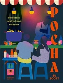 Pocha : 80 recettes de street food coréenne - Su Scott - À PARAÎTRE JUILLET 2025
