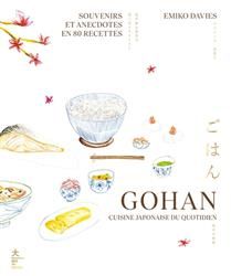 Gohan : cuisine japonaise du quotidien : souvenirs et anecdotes en 80 recettes - Emiko Davies - À PARAÎTRE JUILLET 2025