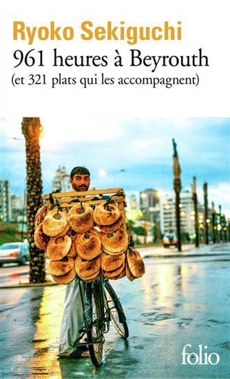 961 heures à Beyrouth (et 321 plats qui les accompagnent) - Ryoko Sekiguchi