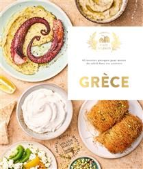 Grèce : 65 recettes grecques pour mettre du soleil dans vos assiettes - Mélanie Martin - À PARAÎTRE EN SEPTEMBRE 2025