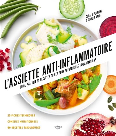 L&#39;assiette anti-inflammatoire : guide pratique et recettes saines pour prévenir les inflammations - Sibylle Naud &amp; Coralie Ferreira - À PARAÎTRE EN SEPTEMBRE 2025