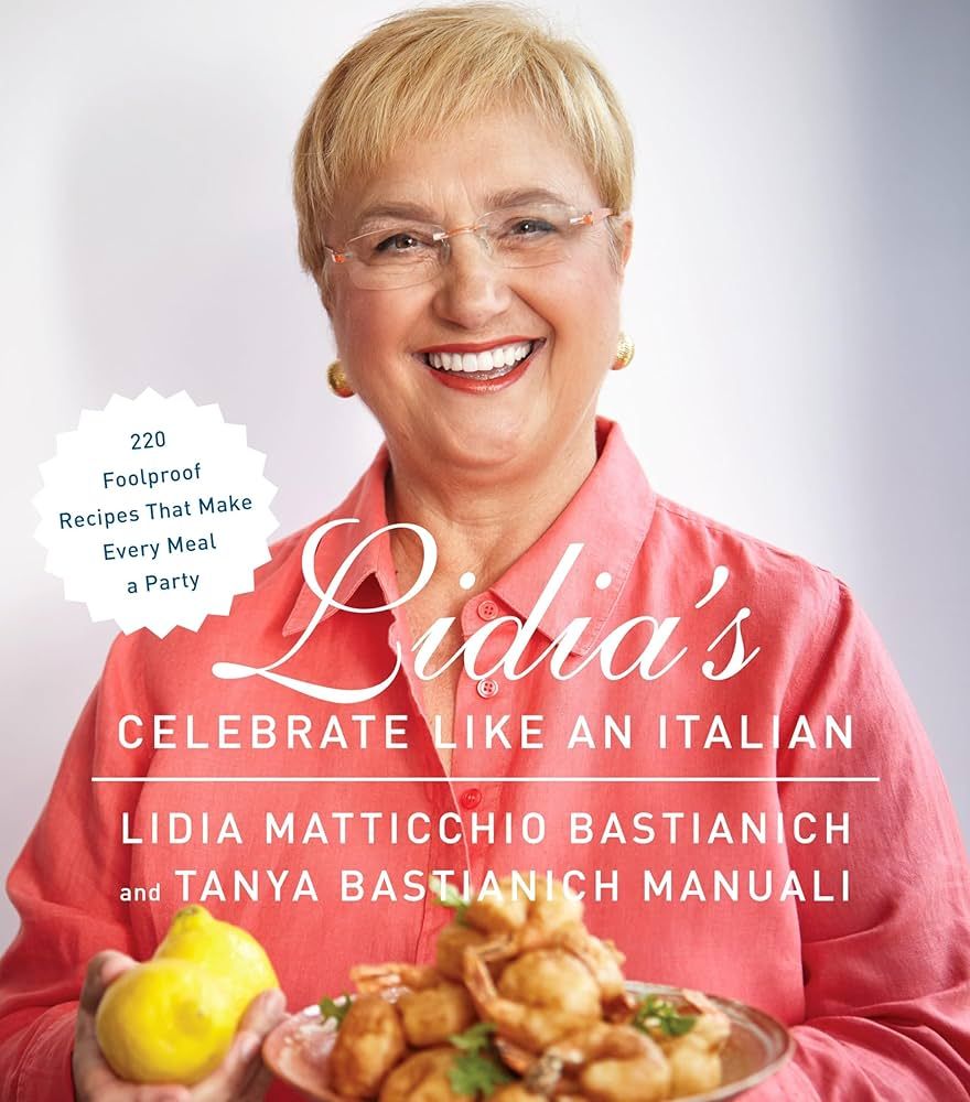 Livre d'occasion - Lidia's celebrate like an italian - Lidia Matticchio Bastianich and Tanya Bastianich Manuali