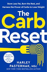 The Carb Reset: Store Less Fat, Burn the Rest, and Harness the Power of Carbs to Lose Weight - Harley Pasternak