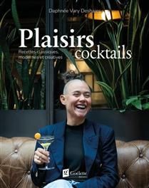 Plaisirs cocktails : recettes classiques, modernes et créatives - Daphnée Vary Deshaies - À PARAÎTRE SANS DATE Plaisirs cocktails : recettes classiques, modernes et créatives - Daphnée Vary Deshaies - À PARAÎTRE SANS DATE