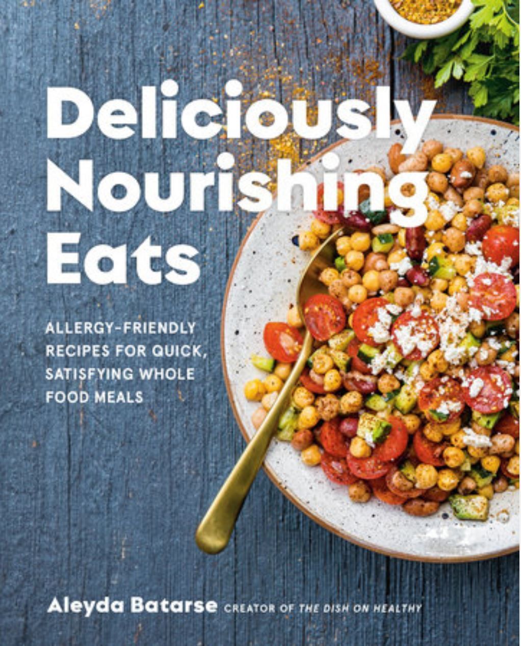 Deliciously Nourishing eats- Aleyda Batarse