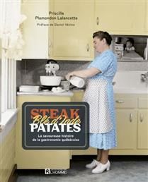 Steak, blé d'inde, patates : vive la cuisine québécoise libre! - Priscilla Plamondon-Lalancette