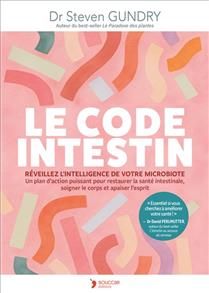 Le code intestin : réveillez l&#39;intelligence de votre microbiote - Steven R. Gundry - À PARAÎTRE OCTOBRE 2025