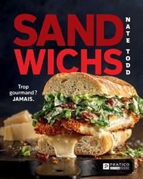 Sandwichs : Trop gourmand? JAMAIS - Nate Todd