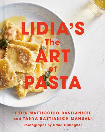 Lidia&#39;s The Art of Pasta - Lidia Matticchio Bastianich &amp; Tanya Bastianich-Manuali - À PARAÎTRE OCTOBRE 2025