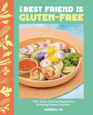 My Best Friend Is Gluten-Free : 100+ Asian-Inspired Recipes for Bringing People Together - Jannell Lo - À PARAÎTRE OCTOBRE 2025