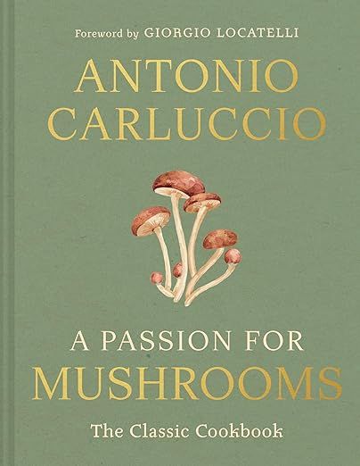 A Passion for Mushrooms - Antonio Carluccio - À PARAÎTRE FÉVRIER 2026 A Passion for Mushrooms - Antonio Carluccio - À PARAÎTRE FÉVRIER 2026