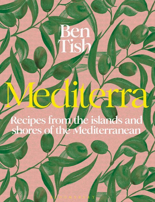 Mediterra : Recipes from the islands and shores of the Mediterranean - Ben Tish